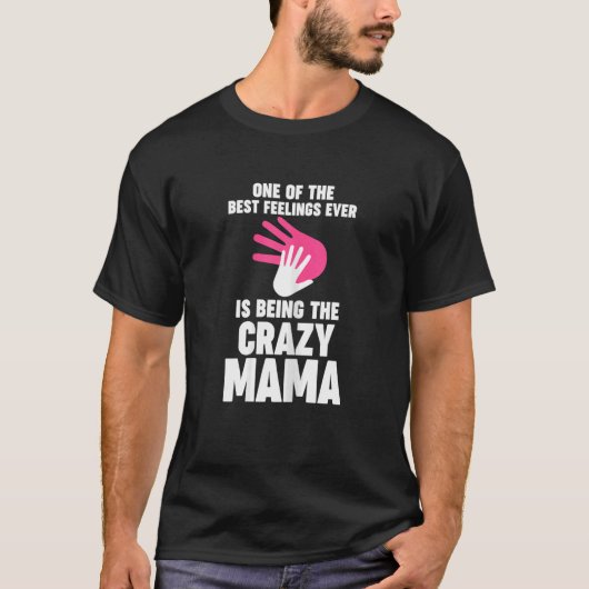 Womens one of best feelings ever is being crazy ma t-shirt (Voorkant)
