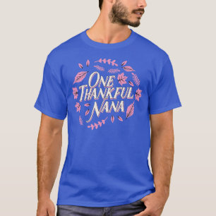 Womens One Thankful Nana Grandma Cute Autumn Dank T-shirt