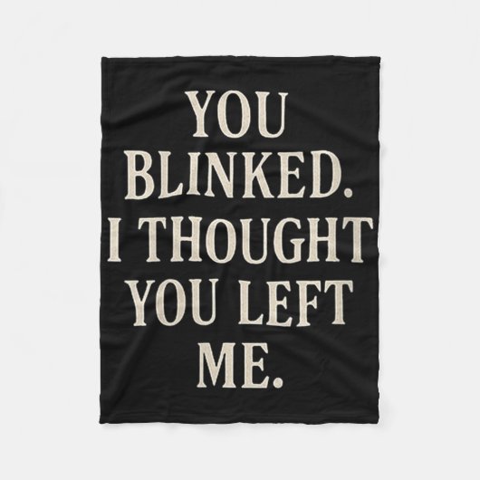 Womens Overreaction Quote You Blinked I Thought Yo Fleece Deken (Voorkant)