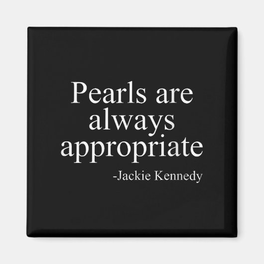 Womens Pearls Are Always Appropriate Jackie Kenned Magneet (Voorkant)