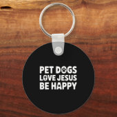 Womens Pet Dogs Love Jesus Be Happy  Sleutelhanger (Voorkant)