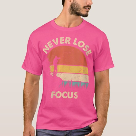 Womens Photographer Camera Never Lose Focus Photog T-shirt (Voorkant)