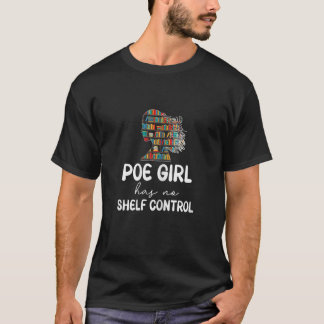 Womens Poe Girl Has No Shelf Control Book Reading T-shirt