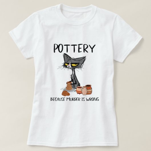 Womens Pottery omdat moord verkeerd is Funny Cat l T-shirt (Design voorkant)