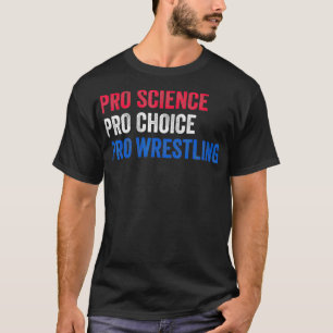 Womens Pro Science Pro Choice Pro Wrestling T-shirt