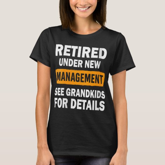 Womens Retired Under New Management See Grandkids  T-shirt (Voorkant)