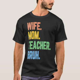 Womens Retro Wife mama Teacher Bruh grappige moede T-shirt