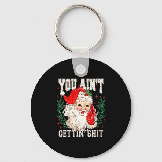 Womens Retro You Ain't Getting Funny Santa Face Ch Sleutelhanger (Voorkant)