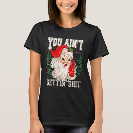 Womens Retro You Ain't Getting Funny Santa Face Ch T-shirt (Voorkant)