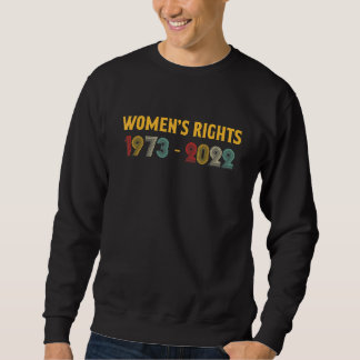 Women's Rights 1973 - 2022 Reproductive Rights Fem Trui