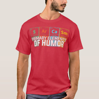 Womens Sarcasm Primary Elements of Humor Chemistry T-shirt