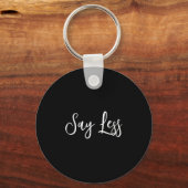 Womens Say Less Shirt Sitivity Insring Motivationa Sleutelhanger (Voorkant)