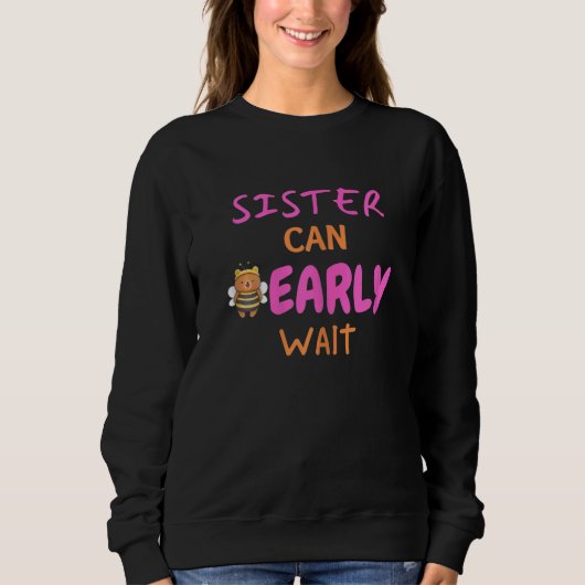 Womens Sister Can Bearly Wait girl baby shower Trui (Voorkant)