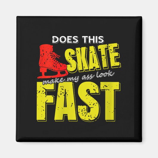 Womens Skate Makes Me Look Fast Bold Funny Ice Ska Magneet (Voorkant)