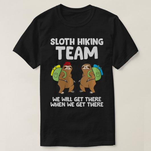 Womens Sloth Hiking Team dat we zullen krijgen als T-shirt (Design voorkant)