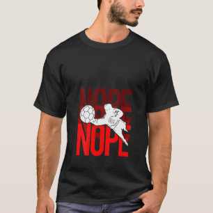 Womens Soccer Goalie Nope Stadium Athlete T-shirt