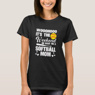Womens Softball Mama eindelijk Weekend Oh wacht ik T-shirt