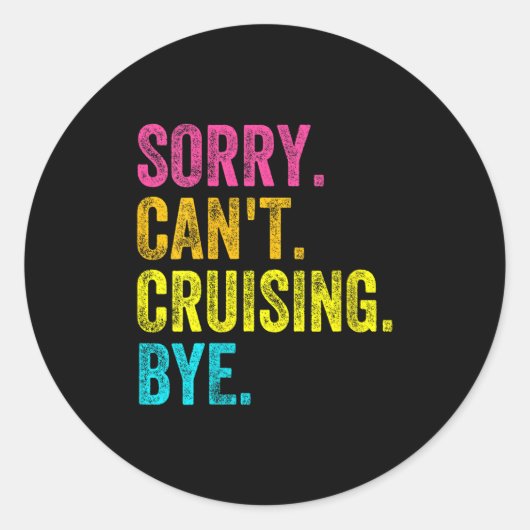 Womens Sorry Can't Cruising Bye Teacher Student Fu Ronde Sticker (Voorkant)