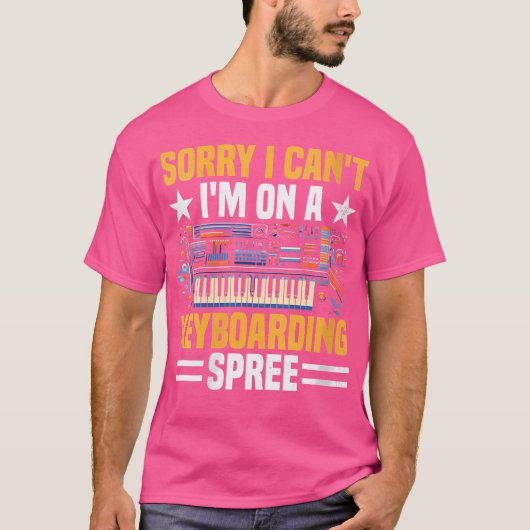 Womens Sorry I Can'T I'M On A Keyboarding Spree Ke T-shirt (Voorkant)