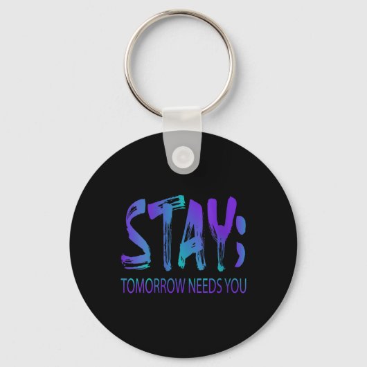 Womens Stay Tomorrow Needs You Suicide Prevention Sleutelhanger (Voorkant)