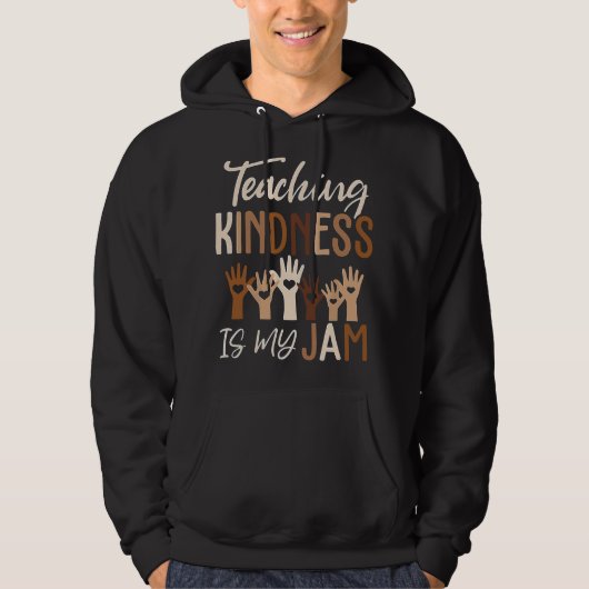 Womens Teaching Kindness Is My Jam, Diversity, Tea Hoodie (Voorkant)