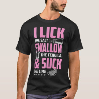 Womens Tequila I Lick Swallow and Suck Drink T-shirt