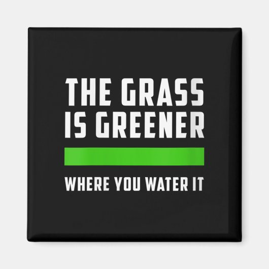 Womens The Gr Is Greener Where You Water It, Motiv Magneet (Voorkant)