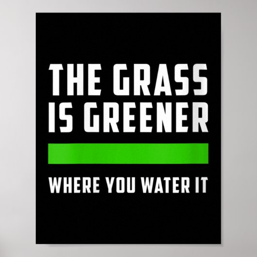 Womens The Gr Is Greener Where You Water It, Motiv Poster (Voorkant)