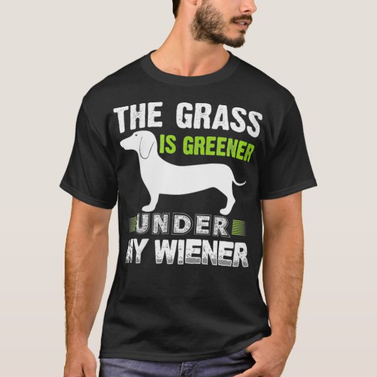 Womens The Grass is Greener Under MyWiener Funny W T-shirt (Voorkant)