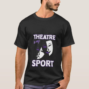 Womens theater is mijn sport grappige theater cite t-shirt