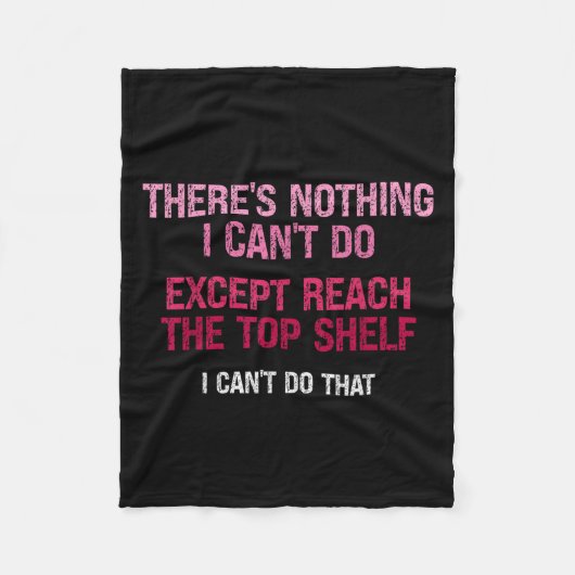 Womens There's Nothing I Can't Do Except Reach The Fleece Deken (Voorkant)