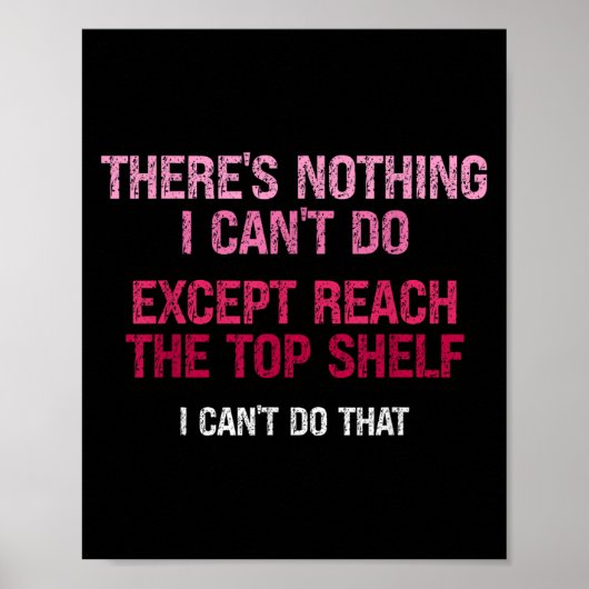 Womens There's Nothing I Can't Do Except Reach The Poster (Voorkant)