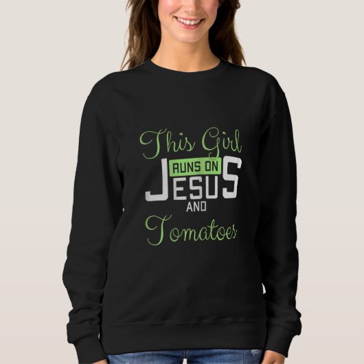 Womens This Girl Runs On Jesus and Tomatoes Funny  Trui (Voorkant)