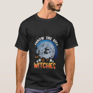 Womens Throw The Dice Witches Bunco Party Funny Ha T-shirt