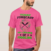 Womens Today Forecast 100  Chance Of Juggling Jugg T-shirt (Voorkant)