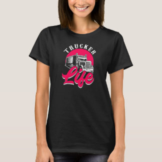 Womens Trucker Life Vrouw Big Semi Truck Truckin T-shirt