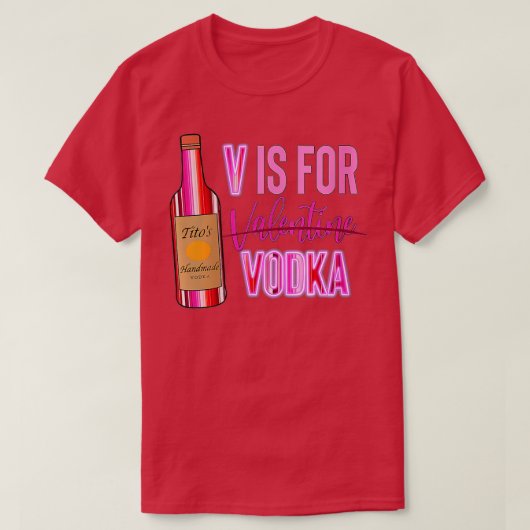 Womens V is voor Valentijn Vodka Funny Vodka Lover T-shirt (Design voorkant)