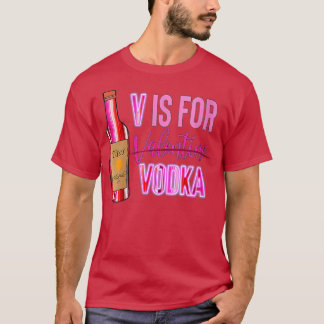 Womens V is voor Valentijn Vodka Funny Vodka Lover T-shirt