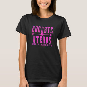 Womens Vaarwel Uterus ze was Kinda die mijn St. T-shirt