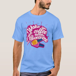 Womens Wake up drink do nails be awesome T-shirt
