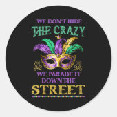 Womens We Don't Hide The Crazy We Parade It Mardi  Ronde Sticker (Voorkant)