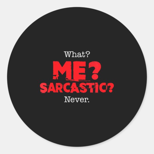 Womens What Me Sarcastic_ Funny Sarcasm Joke Quote Ronde Sticker (Voorkant)
