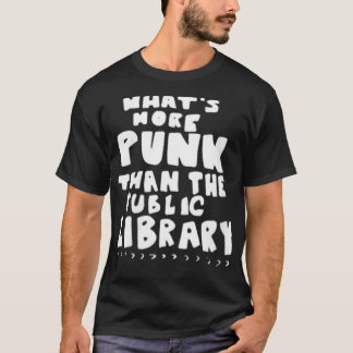 Womens Whatu2019sMorePunkThanThePublicLibrary Libr T-shirt