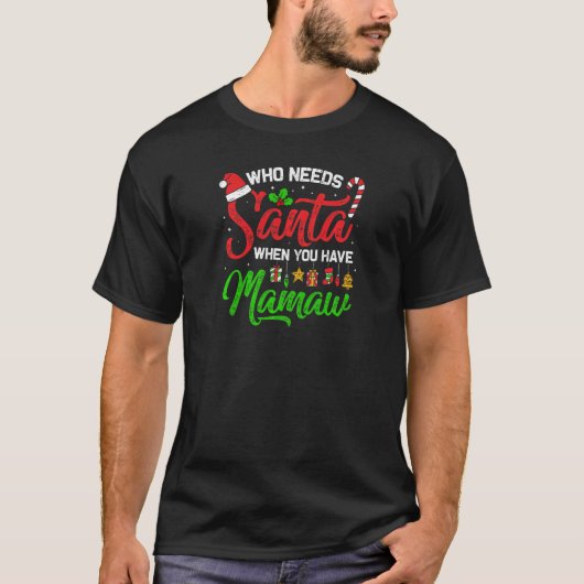 Womens Who Needs Santa When You Have Mamaw Merry T-shirt (Voorkant)