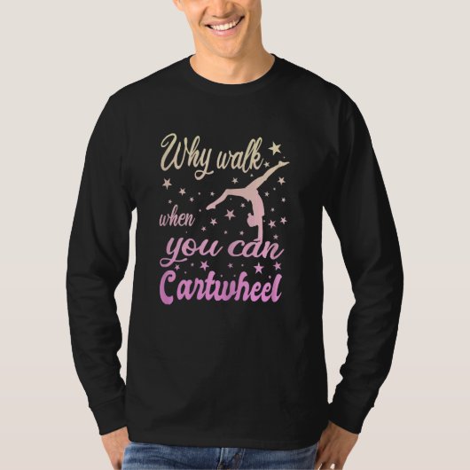 Womens Why Walk When You Can Cartwheel  Gymnastics T-shirt (Voorkant)
