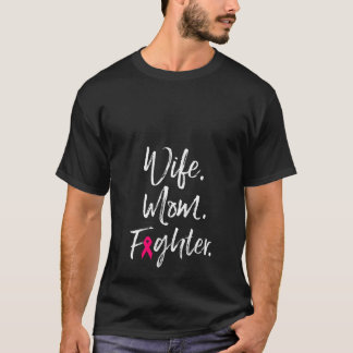 Womens Wife Mom Fighter Breast Cancer Awareness Mo T-shirt