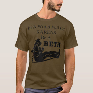 Womens Womens In A World Full of Karens Be A Beth T-shirt