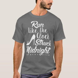 Womens Womens Run Like The Clock Struck Midnight F T-shirt