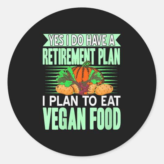 Womens Yes I Have A Retirement Plan I Eat Plant Fo Ronde Sticker (Voorkant)