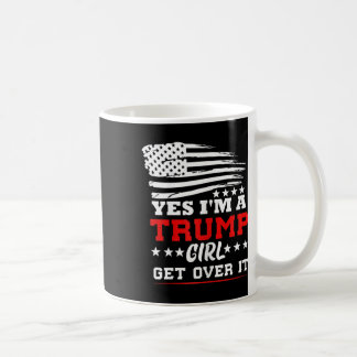 Womens Yes Im A Trump Girl Get Over It - Potus Pre Koffiemok
